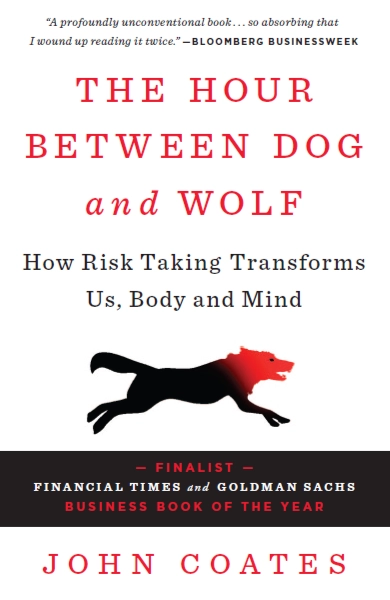 The Hour Between Dog and Wolf: How Risk Taking Transforms Us, Body and Mind